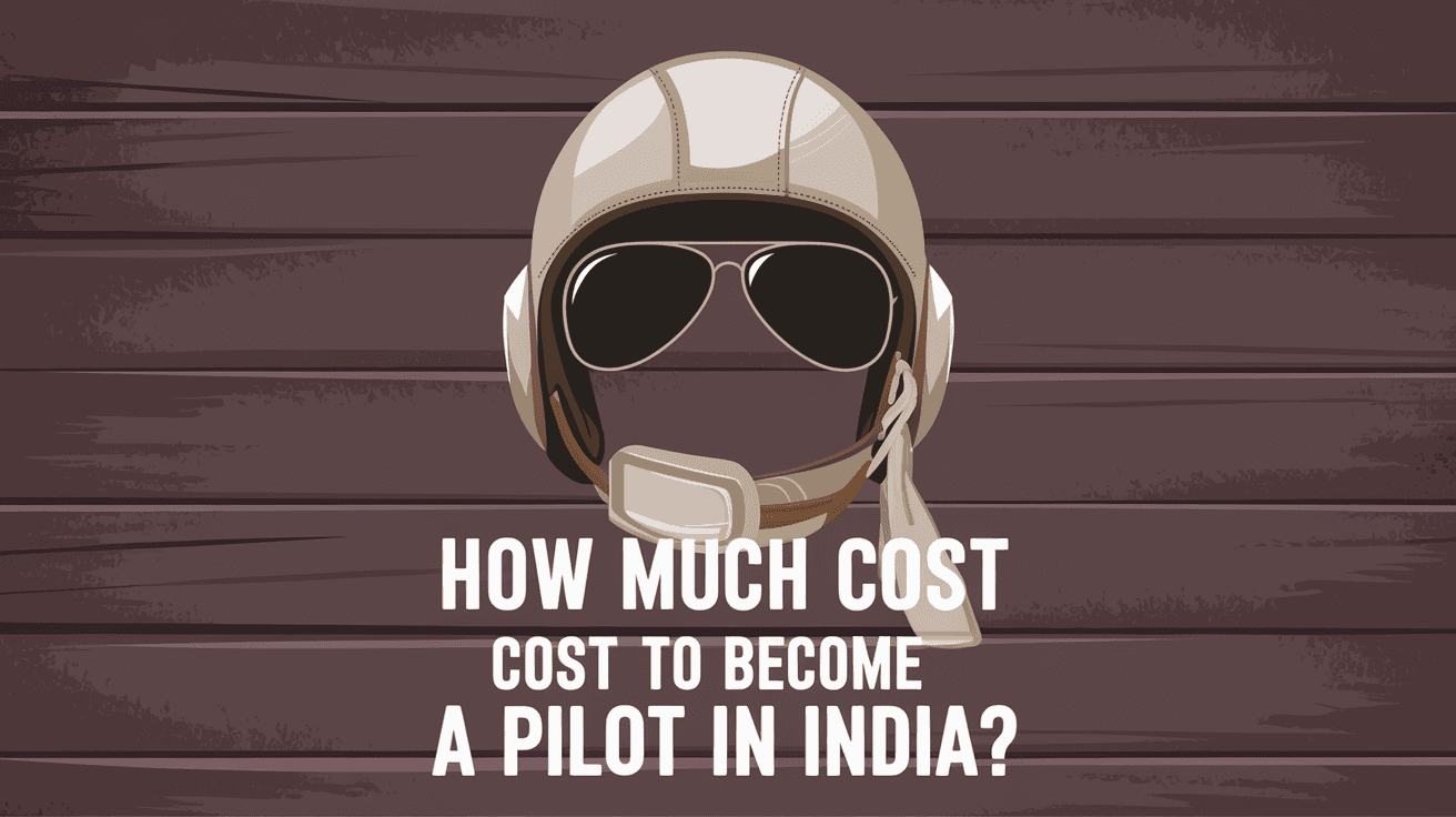 How Much Does It Cost to Become a Pilot in India?
