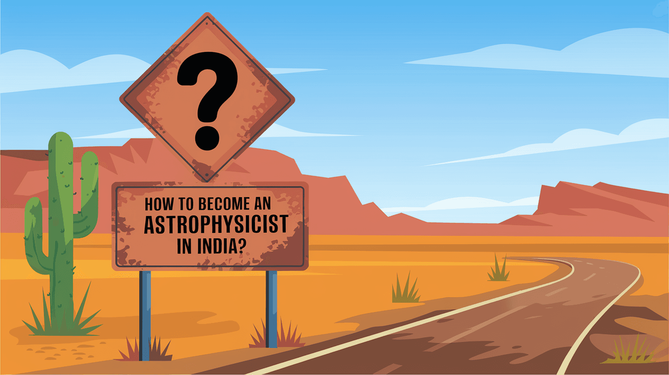 How to Become an Astrophysicist in India